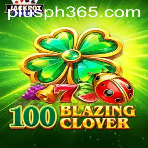 The Enchanting World of 100BlazingClover: A Comprehensive Guide